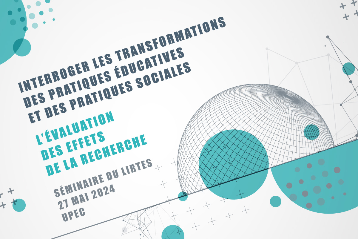 Séminaire transversal du Lirtes : Interroger les transformations des pratiques éducatives et des pratiques sociales